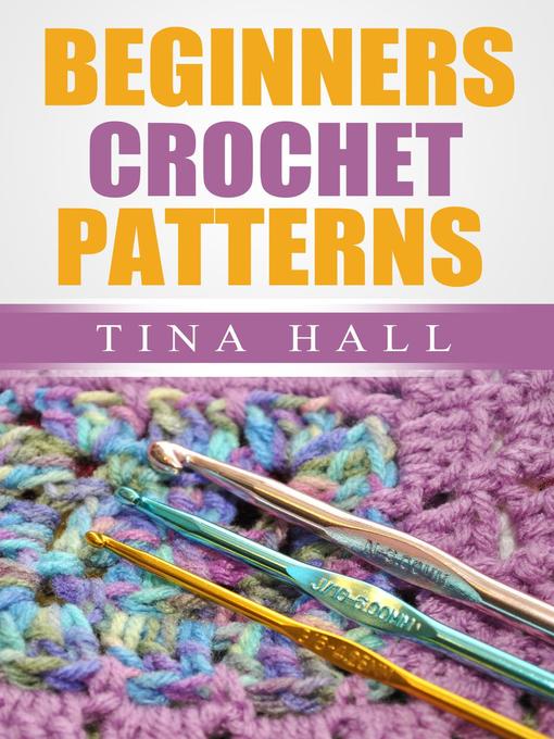 Title details for Beginners Crochet Patterns by Tina Hall - Wait list